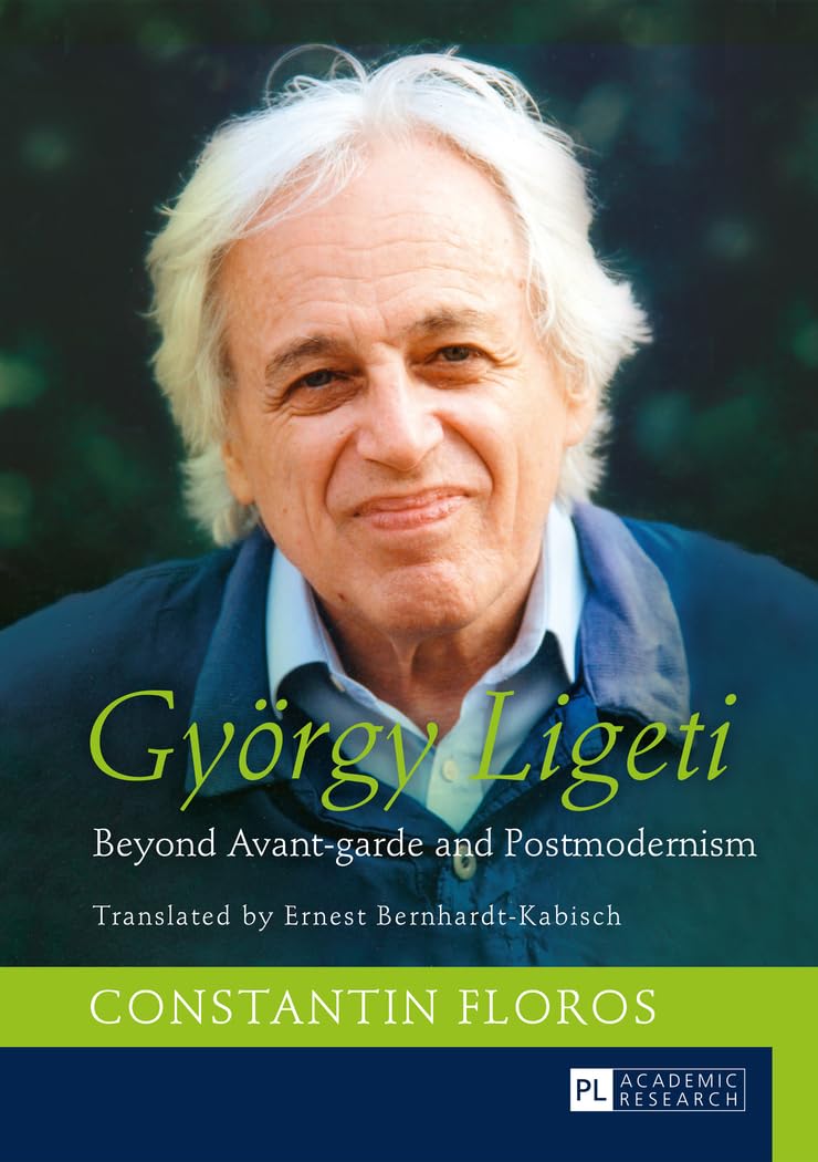 Gyoergy Ligeti: Beyond Avant-garde and Postmodernism. Translated by Ernest Bernhardt-Kabisch