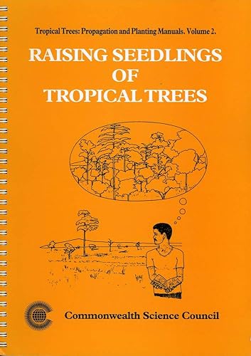 Download Raising Seedlings of Tropical Trees: Propagation and Planting Manual PDF