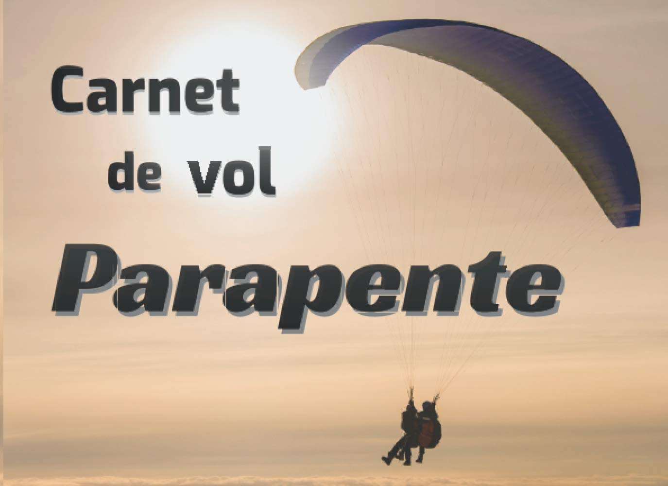 Carnet de vol Parapente: Suivi de vol pour parapentiste - 100 fiches journée de 7 vols