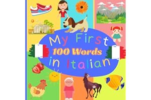 My First 100 Word in Italian: Learn Italian for Toddlers and Kids - 100 Nice Pictures with Italian & English Words - Italian 