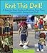 Knit This Doll!: A Step-by-Step Guide to Knitting Your Own Customizable Amigurumi Doll