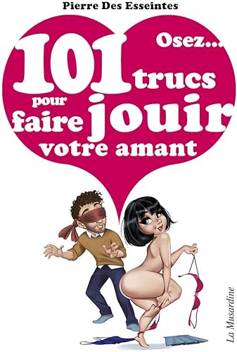Download Osez 101 trucs pour faire jouir votre amant PDF