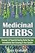 Medicinal Herbs: Discover 12 Powerful Medicinal Herbs You Can Immediately Start Growing In Your Garden (Herbal Remedies, Alternative Medicine, Natural Medicine, Healing Herbs, Healthy Living)