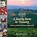 A Family Farm in Tuscany: Recipes and Stories from Fattoria Poggio Alloro by 