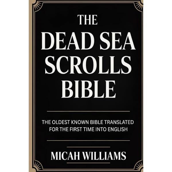 The Dead Sea Scrolls Bible: The Oldest Known Bible Translated for The Dead Sea Scrolls Bible: The Oldest Known Bible Translated for