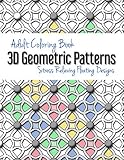 Adult Coloring Book: 3D Geometric Patterns: Stress Relieving Floating Designs