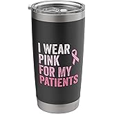 I Wear Pink For My Patients Breast Cancer Awareness Stainless Steel Insulated Tumbler