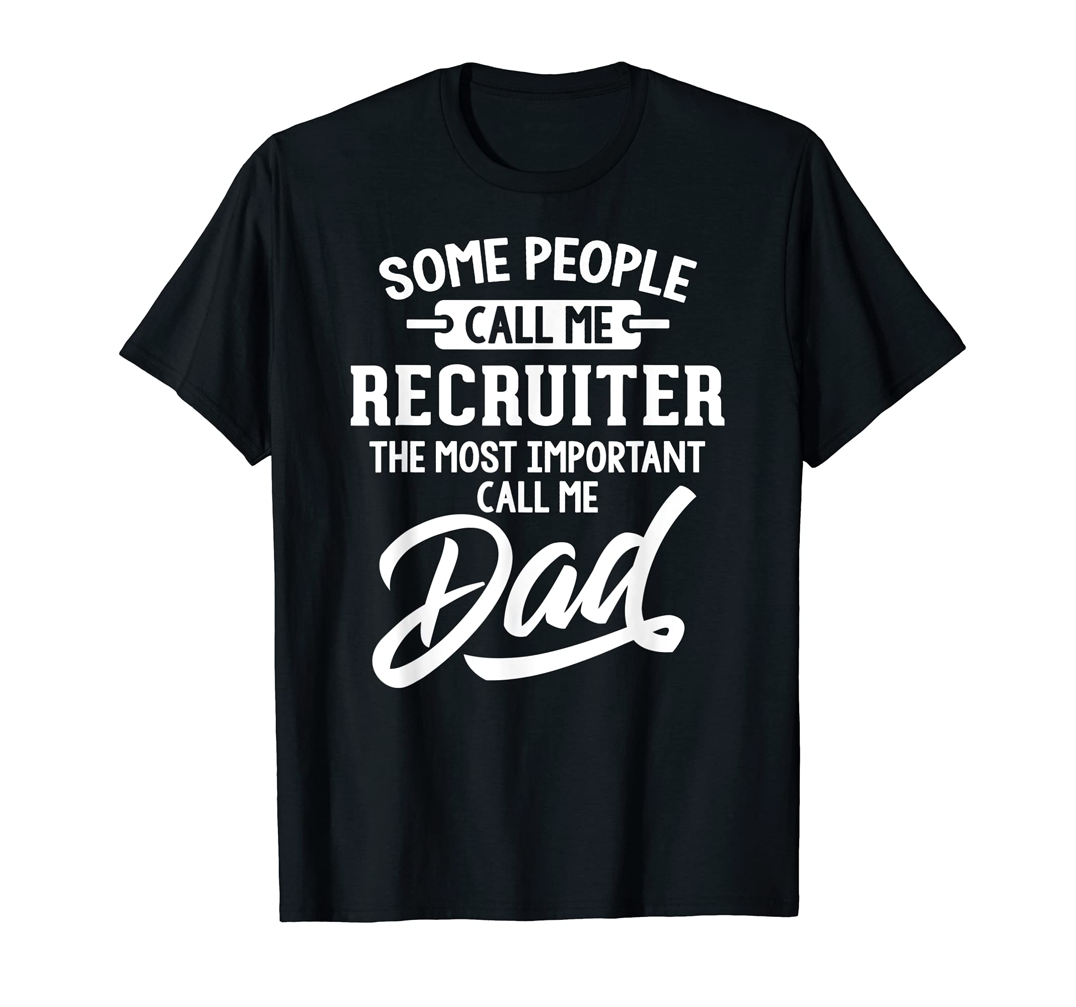 Fathers Day Design for a Recruiter Dad T-Shirt