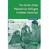 The Birth of the Palestinian Refugee Problem Revisited (Cambridge Middle East Studies, Series Number 18)