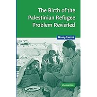The Birth of the Palestinian Refugee Problem Revisited (Cambridge Middle East Studies, Series Number 18)