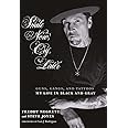 Smile Now, Cry Later: Guns, Gangs, and Tattoos-My Life in Black and Gray