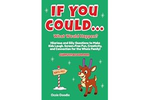 If You Could... What Would Happen? Christmas Edition: Hilarious and Silly Questions to Make Kids Laugh. Screen-Free Fun, Crea