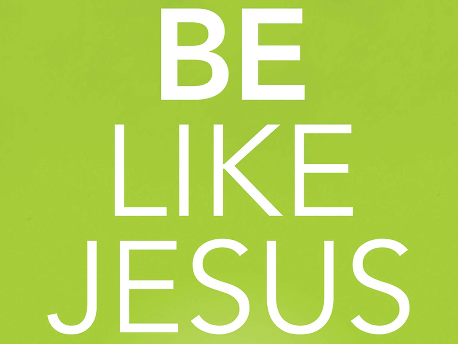 Watch Be Like Jesus Prime Video Watch Be Like Jesus Prime Video