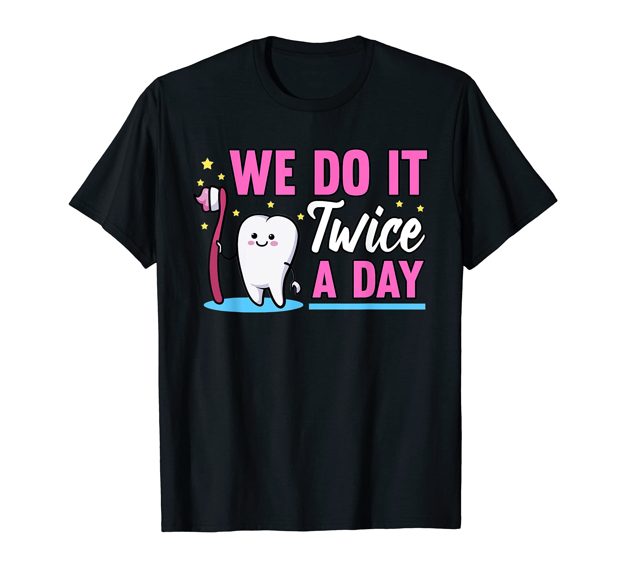 Funny Tooth We Do It Twice A Day Toothbrush Dentist T-Shirt
