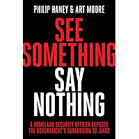 See Something, Say Nothing: A Homeland Security Officer Exposes the Government's Submission to Jihad book cover