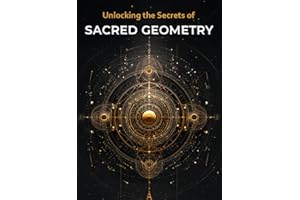 Unlocking the Secrets of Sacred Geometry
