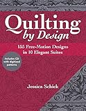 Quilting by Design: 155 Free-Motion Designs in 10 Elegant Suites by Jessica Schick