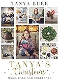 Tanya's Christmas: Make, Bake and Celebrate by Tanya Burr