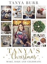 Tanya's Christmas: Make, Bake and Celebrate