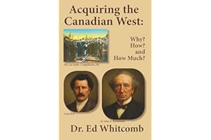 Acquiring the Canadian West: Why? How? And How Much?