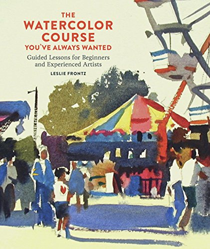 Download The Watercolor Course You've Always Wanted: Guided Lessons for Beginners and Experienced Artists Download The Watercolor Course You've Always Wanted: Guided Lessons for Beginners and Experienced Artists