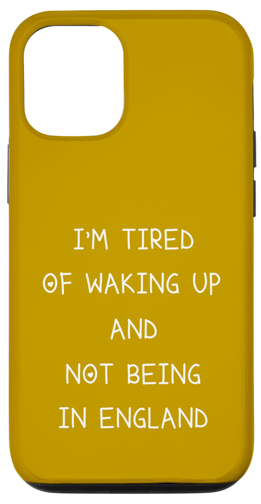 iPhone 13 I’m Tired of Waking Up and Not Being In England Case