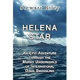 Helena Star: An Epic Adventure Through the Murky Underworld of International Drug Smuggling