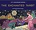 The Enchanted Tarot: 25th Anniversary Edition by Amy Zerner, Monte Farber