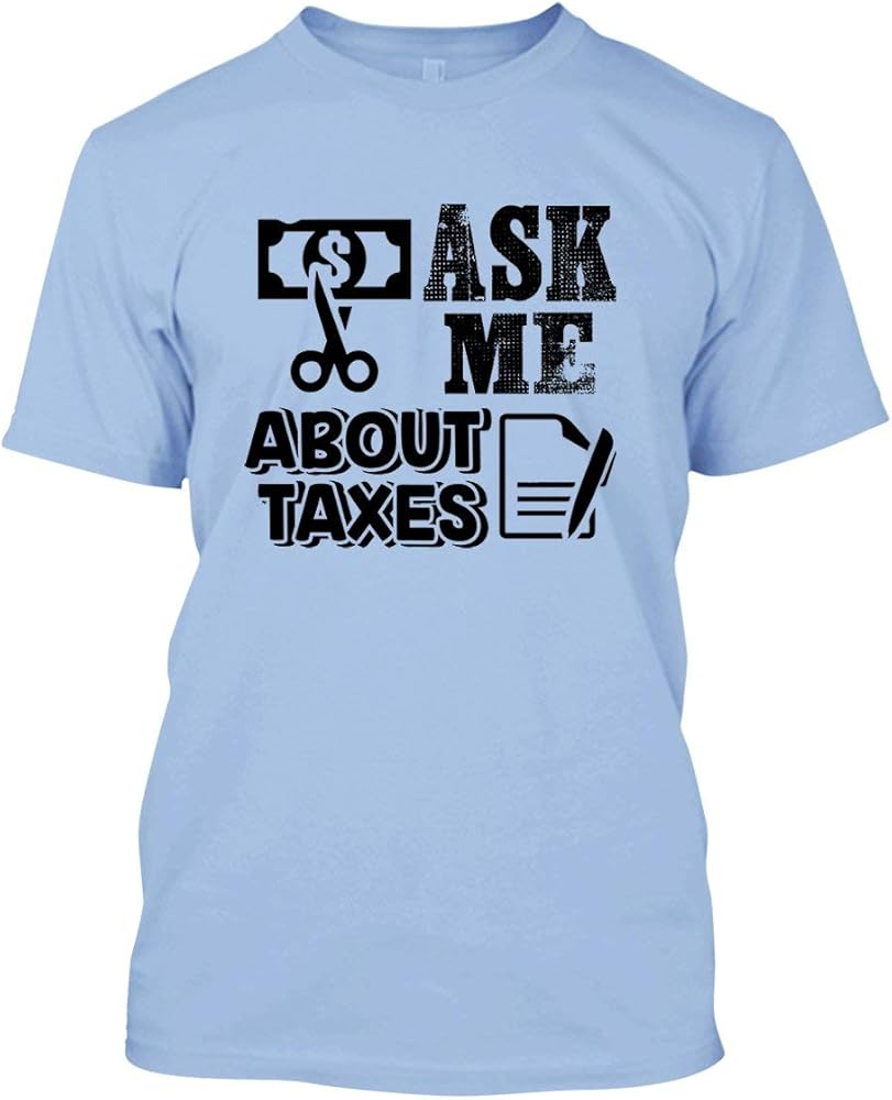 Ask Me About Taxes Unisex T Shirt Unique Clothes 7101 Jznovelty