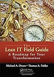 The Lean IT Field Guide: A Roadmap for Your Transformation