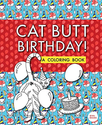 Cat Butt Birthday: A Coloring Book (Purr-fect Gifts for B-days