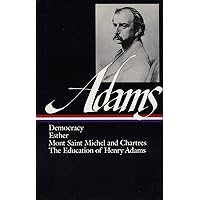 Democracy, Esther, Mont Saint Michel and Chartres, The Education of Henry Adams
