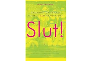 Slut! Growing Up Female with a Bad Reputation