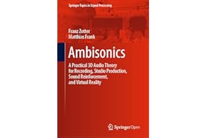 Ambisonics: A Practical 3D Audio Theory for Recording, Studio Production, Sound Reinforcement, and Virtual Reality (Springer 