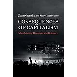 Consequences of Capitalism: Manufacturing Discontent and Resistance