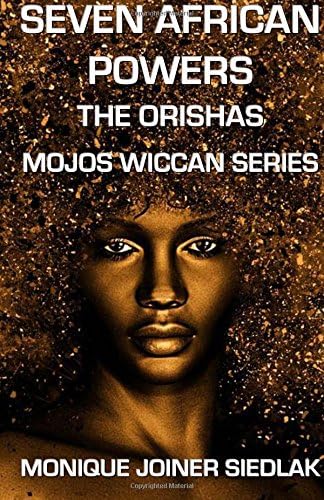 Seven African Powers: The Orishas (Mojo’s Wiccan Series) (Volume 8) Paperback – March 11, 2017