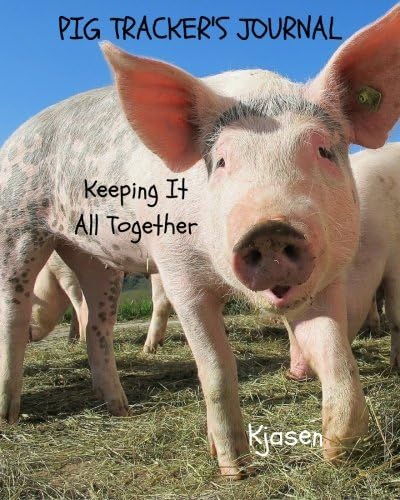 Pig Tracker's Journal: Keeping It All Together (Tracker Journals)