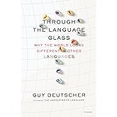 Durch die Sprache Glas: Warum sieht die Welt Anders in anderen Sprachen 1st (First) Edition von Deutscher, Guy von Picador (2