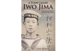 A Tomb Called Iwo Jima: Firsthand Accounts from Japanese Survivors