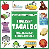 English Tagalog Picture Dictionary: More Than 350 Essential Words (Language Dictionaries for Kids)