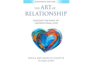 The Art of Relationship: Discover the Magic of Unconditional Love