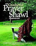 The Crocheted Prayer Shawl Companion: 37 Patterns to Embrace, Inspire, and Celebrate Life by 