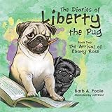 Hardcover The Diaries of Liberty the Pug : Book Two: the Arrival of Ebony Rose Book