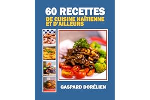 60 recettes de cuisine haïtienne et d'ailleurs