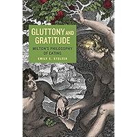 Gluttony and Gratitude: Milton’s Philosophy of Eating (Medieval & Renaissance Literary Studies Book 1) book cover