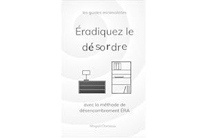 Éradiquez le désordre avec la méthode de désencombrement ÉRA (French Edition)