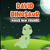 David Dinosaur Makes New Friends: Bedtime Story for Kids Ages 2-7 | Goodnight Book for Childrens with Animals | Learning about Good Manners | Happy Stories for Toddlers