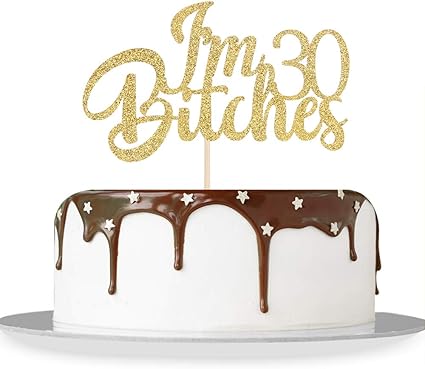 Amazon Com Gold Glitter I M 30 Bitches Cake Topper Happy 30th