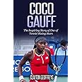 Coco Gauff: The Inspiring Story of One of Tennis' Rising Stars (Tennis Biography Books)