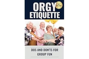 Orgy Etiquette: Dos and Don'ts for Group Fun: Hilarious and Naughty Fake Paperback Notebook Adult Humor Gag Gift Prank for Him, Her, Boyfriend, Girlfriend or Best Friend